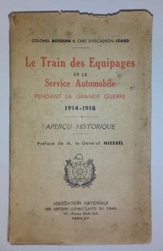 LE TRAIN DES EQUIPAGES ET LE SERVICE  AUTOMOBILE PENDANT LA GRANDE GUERRE 1914-1918