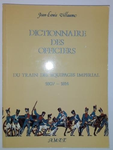 DICTIONNAIRE DES OFFICIERS DU TRAIN DES EQUIPAGES IMPERIAL    1807-1814