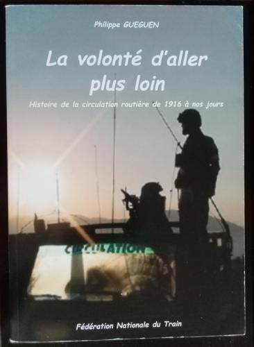 LA VOLONTE D'ALLER PLUS LOIN   Histoire de la Circulation Routière de 1916 à nos Jours.