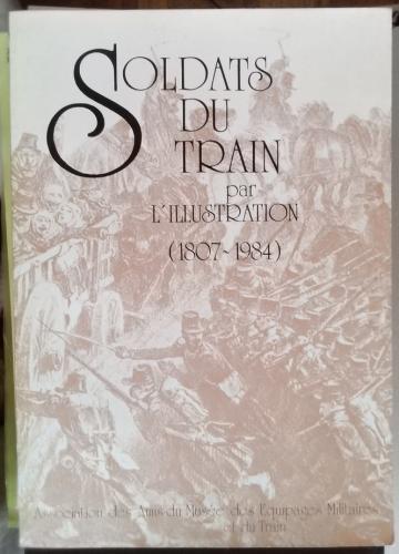 SOLDATS DU TRAIN PAR L'ILLUSTRATION (1807-1984)